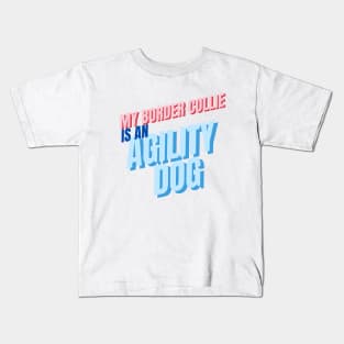 My Border Collie is an agility dog Kids T-Shirt